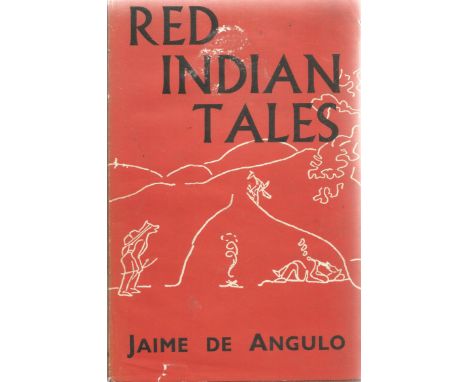 Red Indian Tales by Jaime De Angulo First Edition 1954 Hardback Book published by William Heinemann Ltd some ageing slight fo