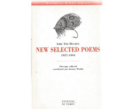 Lire Ted Hughes New Selected Poems 1957 1994 Softback Book 1999 published by Editions Du Temps with an inscription on the fir