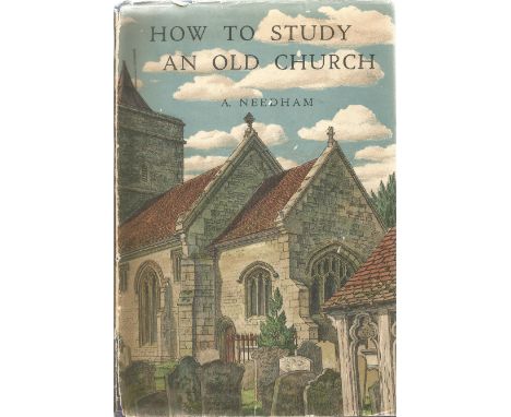 How to Study an old Church by A Needham 1944 First Edition Hardback Book published by B T Batsford Ltd some ageing good condi