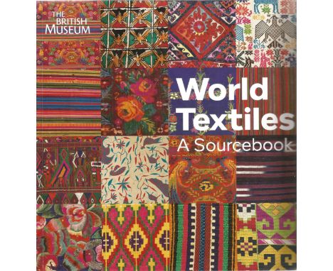 World Textiles A Sourcebook by The British Museum First Edition 2012 Softback Book published by The British Museum Press good