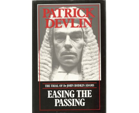 Easing the Passing The Trial of Dr John Bodkin Adams by Patrick Devlin First Edition 1985 Hardback Book published by The Bodl