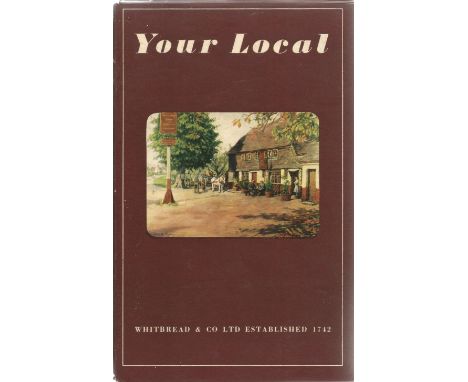 Your Local by Whitbread and Co Ltd Hardback Book 1947 First Edition published by Whitbread and Co Ltd some ageing good condit