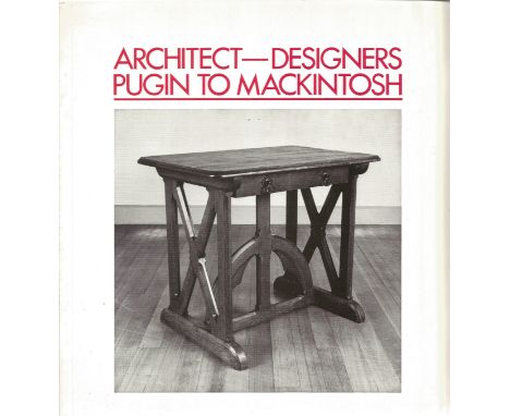 Architect Designers Pugin to Mackintosh by The Fine Art Society Ltd Softback Book 1981 published by The Fine Art Society Ltd 