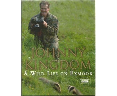 A Wild Life on Exmoor by Johnny Kingdom First Edition Hardback Book 2006 published by Bantam Press (Transworld Publishers) go