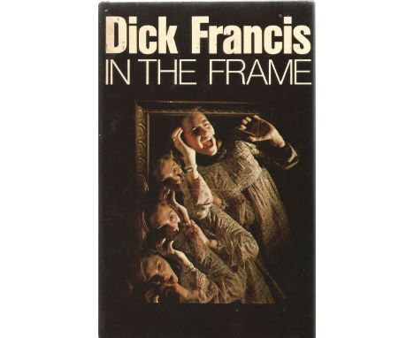 Signed Book In The Frame by Dick Francis 1976 First Edition Hardback Book published by Michael Joseph Ltd Signed by Dick Fran