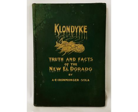 FIRST EDITION KLONDYKE ''TRUTH AND FACTS OF THE NEW EL DORADO''