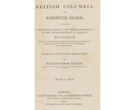 Canada.- Hazlitt (William Carew) British Columbia, and Vancouver Island, first edition, lacking half-title, with folding map,