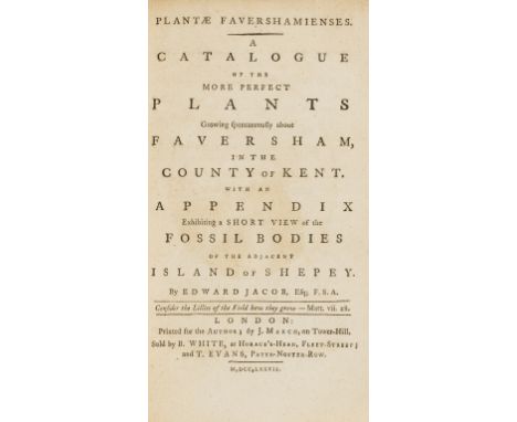 Kent.- Jacob (Edward) Plantæ Favershamienses: A Catalogue of the more perfect Plants growing spontanenously about Faversham i