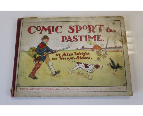 Early 20th century Book - ' Comic Sport & Pastime ' by Alan Wright and Vernon Stokes with many coloured illustrations includi