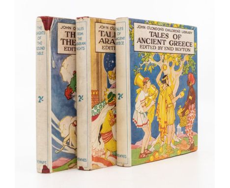 Blyton, Enid. Tales of Ancient Greece; Tales from the Arabian Nights; The Knights of the Round Table, John O’London Children’