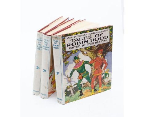 Blyton, Enid. John O’London Children’s Library. 3 titles: Tales of Robin Hood, Tales from the Arabian Nights, and The Knights