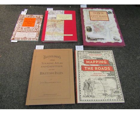 Five volumes on town, city and road maps: Bartholomew's Touring Atlas and Gazetteer of the British Isles 1900 (modern hardbac