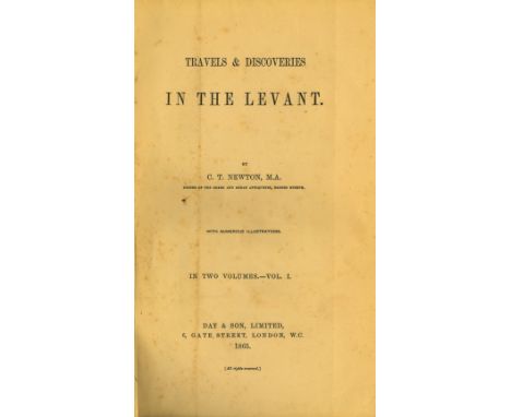 Newton (C.T.) Travels and Discoveries in the Levant, 2 vols. roy 8vo L. 1865. First Edn., 2 hf. titles, 2 fold. frontis maps 