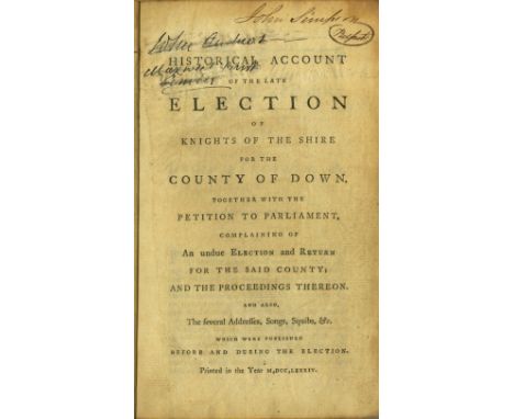Co. Down: An Historical Account of the late Election of Knights of the Shire for the County of Down, 8vo [Belfast?] 1784. Fir