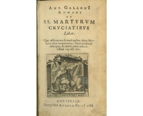 Gallon (Ant.) De S.s. Martyrum Cruciatibus Liber, 12mo Antwerp 1668. First Edn., title with engd. vignette, add. engd. title,