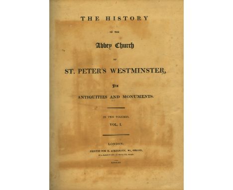 With Coloured PlatesAckermann (Randolph) The History of the Abbey Church of St. Peter's Westminster, 2 vols. L. 1812, folio, 