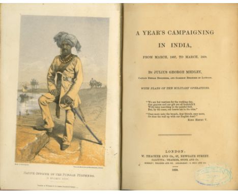 India: Medley (Julius Geo.) A Year's Campaigning in India [Mutiny], 8vo L. 1858. First Edn., litho port frontis, & 4 fold. pl
