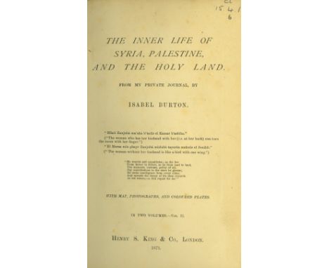 Burton (Lady Isabel) The Inner Life of Syria, Palestine, and the Holy Land, Private Journal. 2 vols. 8vo L. 1875. First Edn.,