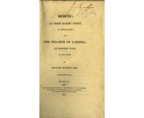 Benson (Richard) Morni; An Irish Bardic Story, in Three Cantos; and The Pilgrim of Carmel; An Eastern Tale, in One Canto, 8vo