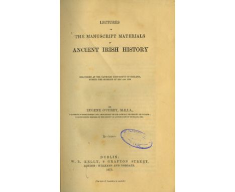 O'Curry (Eugene) On the Manners and Customs of The Ancient Irish, 3 vols. L. 1873. First Edns., text illus; also Lectures on 