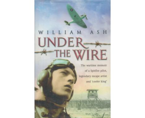 WW2 Flt Lt William Tex Ash Signed 1st Ed Hardback Book Titled Under the Wire by Tex Ash. Signed on a bookplate on first page.