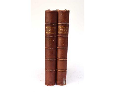 WILKINSON, Robert (publisher) Londina Illustrata, 2 vols folio, 1819-25. With 205 engraved plates. Half red morocco, marbled 