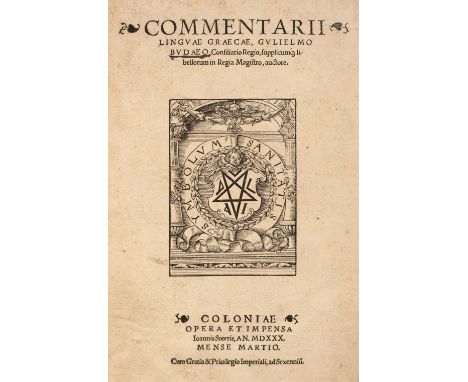 Budaeus (Gulielmus). Commentarii Linguae Graecae, Cologne, Johann Soter, 1530, [28], 595, [5] pages (AA-BB4,rr1-6,a-z6,A-Z6,A