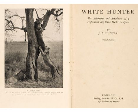 Hunter (Joseph Edward). White Hunter. The Adventures and Experiences of a Professional Big Game Hunter in Africa, 1st edition