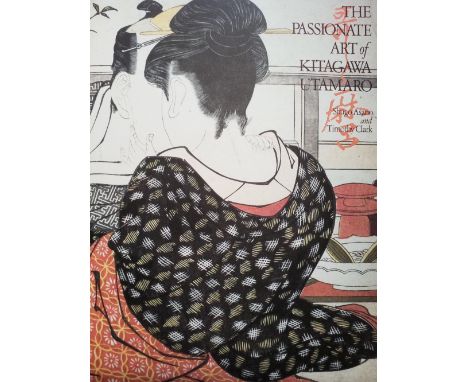 Asano (Sh?go &amp; Timothy Clark), The Passionate Art of Kitagawa Utamaro, 2 volumes, London: British Museum Press, 1995, num