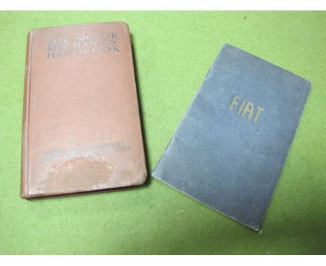 A 1911 Fiat Instruction Manual, as to the lubrication and adjustment of Fiat Cars, The Motor Mechanics Handbook 1914 by F. He