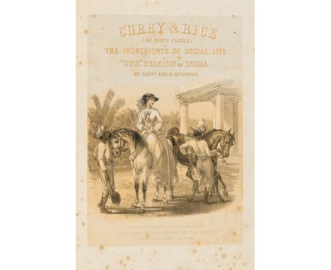 India.- Atkinson (George Francklin) "Curry &amp; Rice" ...; or, the Ingredients of Social Life at "Our Station" in India, sec