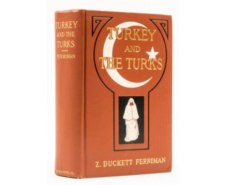 Turkey.- Ferriman (Z. Duckett) Turkey and the Turks, first American edition, plates, original pictorial cloth, t.e.g., others