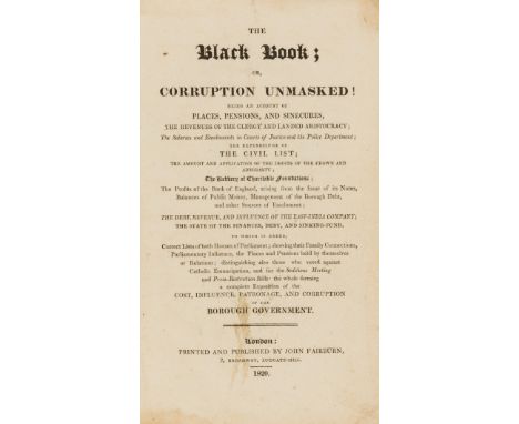 Political and social reform.- [Wade (John)] The Black Book; Or, Corruption Unmasked!, first edition, some light foxing or soi