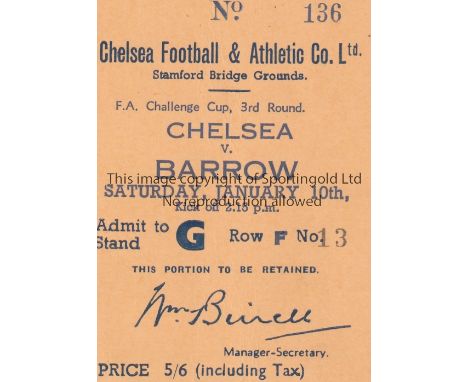 CHELSEA TICKET      Chelsea match ticket for Chelsea's 3rd Round F A Cup Tie at Home to Barrow. 10/1/48     Generally good