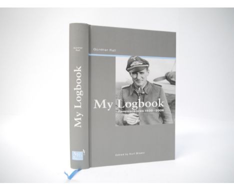 Günther Rall: 'My Logbook: Reminiscences 1938-2006', edited Kurt Braatz, 2006, 1st edition, signed &amp; inscribed on title p