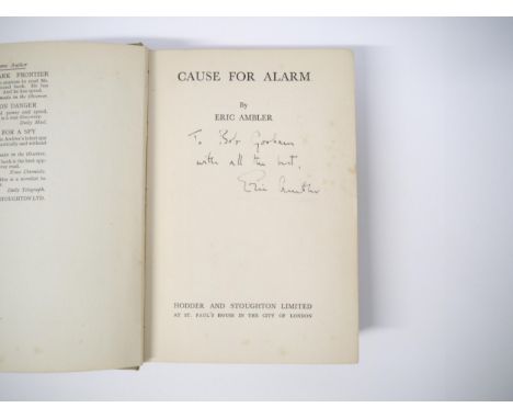 Eric Ambler: 'Cause for Alarm', London, Hodder &amp; Stoughton, 1938, 1st edition, signed &amp; inscribed by the author in bl