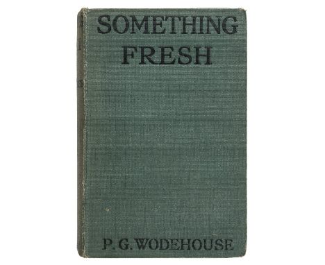 Wodehouse (P.G.). Something Fresh, 1st edition, 1915, 4pp. advertisements at end dated Autumn 1915 and 31 pp. publisher's lis