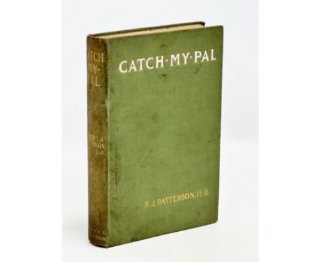 First Edition. Catch My Pal by Rev, R. J. Patterson LL.B. 1912. Armagh.