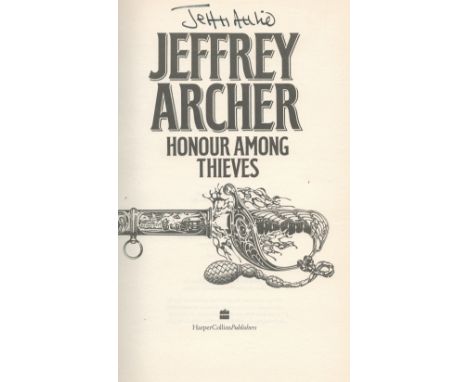 Jeffrey Archer Signed Book Honour Among Thieves 1993 First Edition Hardback Book Signed by Jeffrey Archer on the Title page p