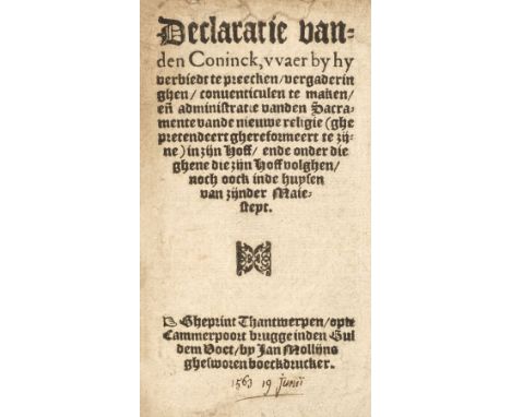 Antwerp Ordinances. Declaratie van den Conick waer by hy verbiedt te preecken, vergaderinghen, conventiculen te maken, ende a