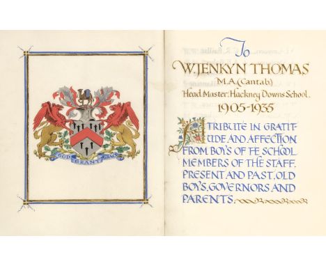 Illuminated addresses. To W. Jenkyn Thomas M.A. (Cantab.), Head Master, Hackney Downs School, 1905-1935, 15 vellum leaves, co