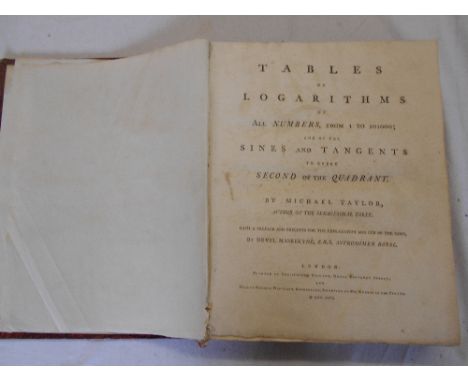 TAYLOR, M.   Tables of Logarithms...   1792, London,   lrg.4to cont. hf. cf. fr. bd. det. some loss to head of sp.  