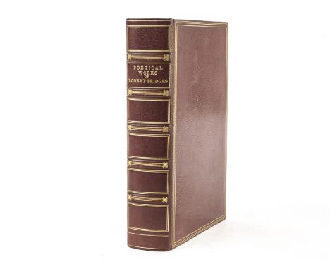 Bridges, Robert Seymour. Poetical Works of Robert Bridges Excluding the Eight Dramas: Oxford University Press, 1912. First ed