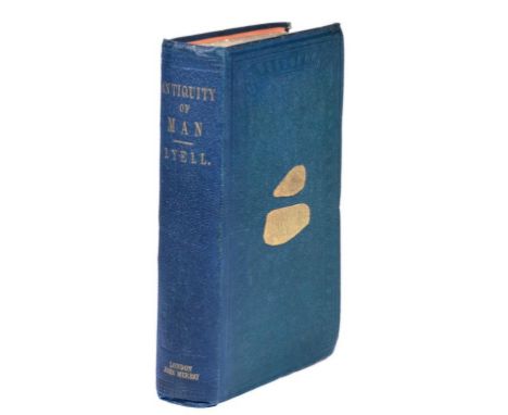 LYELL (SIR CHARLES) THE GEOLOGICAL EVIDENCES OF THE ANTIQUITY OF MAN WITH REMARKS ON THEORIES OF THE ORIGIN OF SPECIES BY VAR