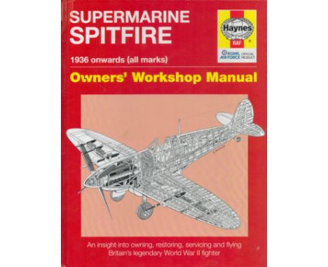 Supermarine Spitfire 1936 onwards (all marks) Owners' Workshop Manual Hardback Book by Dr Alfred Price & Paul Blackah 2008 Re