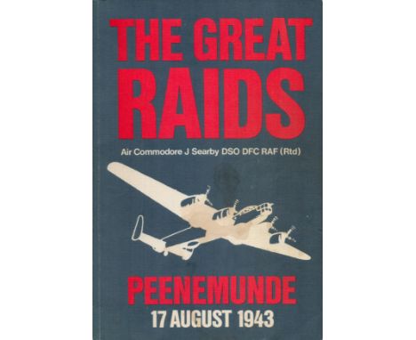 George C Dunn Signed Book - The Great Raids - Peenemunde 17th August 1943 Softback Book by Air Commodore J Searby 1978 First 