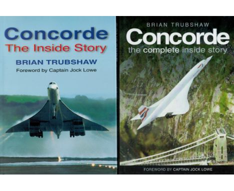 Concorde - The Inside Story Hardback Book by Brian Trubshaw 2000 First Edition Plus Concorde - The Complete Inside Story Hard