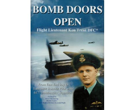 Flt Lt Ken Trent DFC Signed Hardback Book - Bomb Doors Open by Flt Lt Ken Trent DFC 2016 First Edition published by Seeker Pu