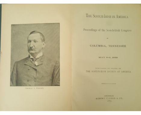 THE SCOTCH-IRISH IN AMERICA ' Proceedings of the Scotch Irish Congress, Cincinnati 1889-1901, 12 vols, 8vo, cloth. 