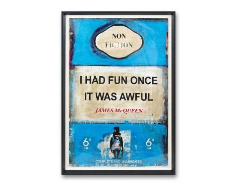 James McQueen (British 1977-), 'I Had Fun Once It Was Awful', 2022, mixed media, archival pigment and silkscreen on 410gsm So